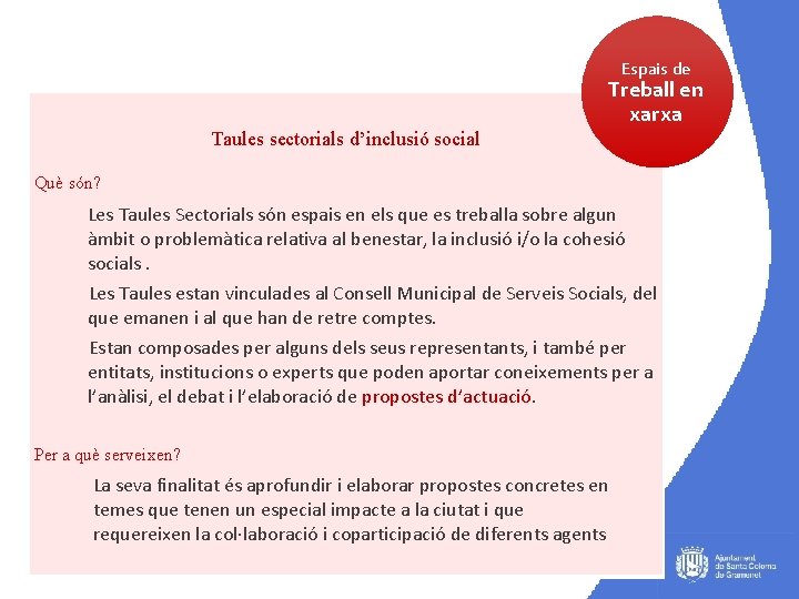 Espais de Treball en xarxa Taules sectorials d’inclusió social Què són? Les Taules Sectorials