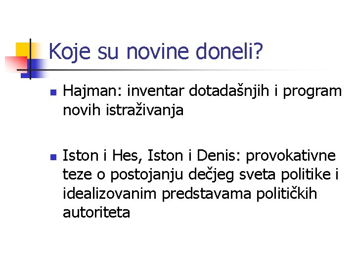 Koje su novine doneli? n n Hajman: inventar dotadašnjih i program novih istraživanja Iston