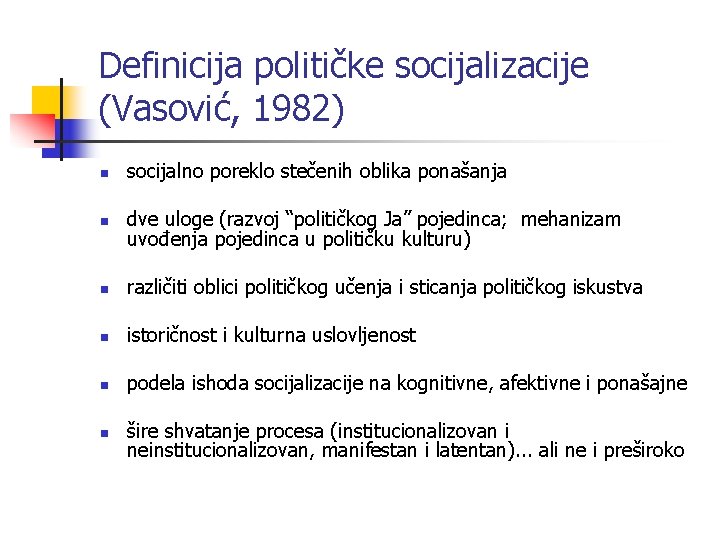 Definicija političke socijalizacije (Vasović, 1982) n socijalno poreklo stečenih oblika ponašanja n dve uloge