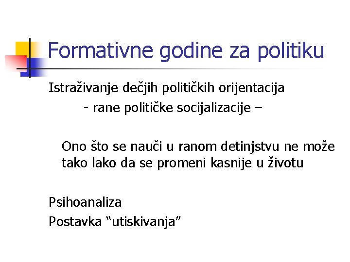 Formativne godine za politiku Istraživanje dečjih političkih orijentacija - rane političke socijalizacije – Ono