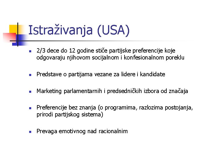 Istraživanja (USA) n 2/3 dece do 12 godine stiče partijske preferencije koje odgovaraju njihovom