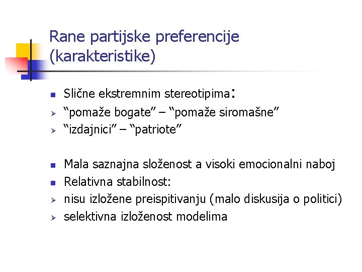 Rane partijske preferencije (karakteristike) n Ø Ø n n Ø Ø Slične ekstremnim stereotipima: