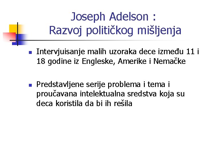 Joseph Adelson : Razvoj političkog mišljenja n n Intervjuisanje malih uzoraka dece između 11