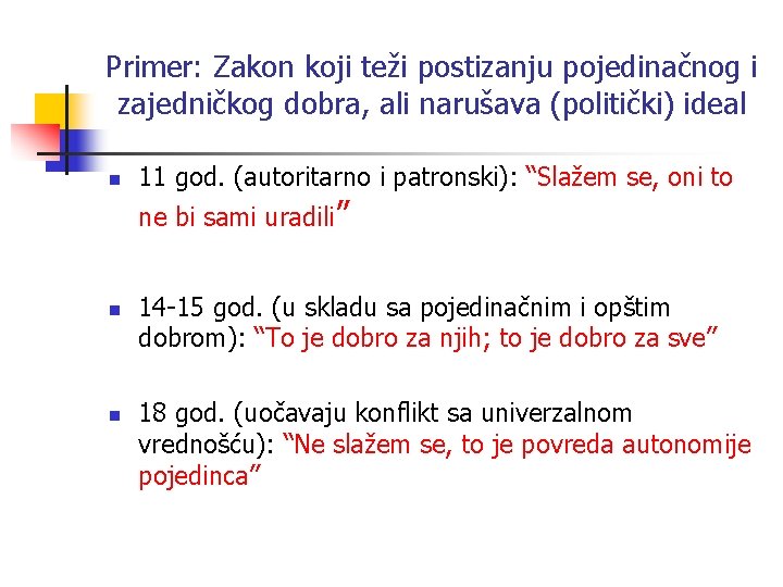 Primer: Zakon koji teži postizanju pojedinačnog i zajedničkog dobra, ali narušava (politički) ideal n