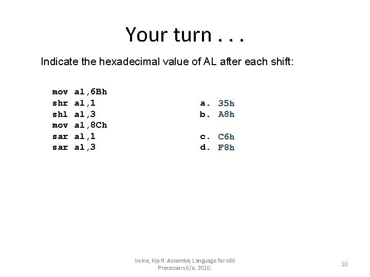 Your turn. . . Indicate the hexadecimal value of AL after each shift: mov