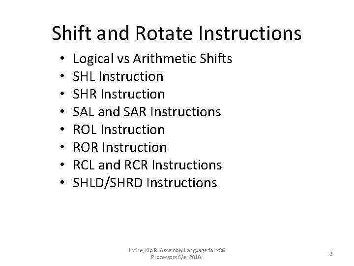 Shift and Rotate Instructions • • Logical vs Arithmetic Shifts SHL Instruction SHR Instruction