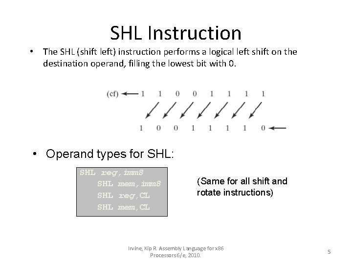 SHL Instruction • The SHL (shift left) instruction performs a logical left shift on