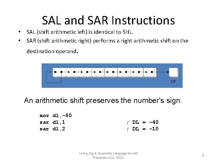SAL and SAR Instructions • SAL (shift arithmetic left) is identical to SHL. •
