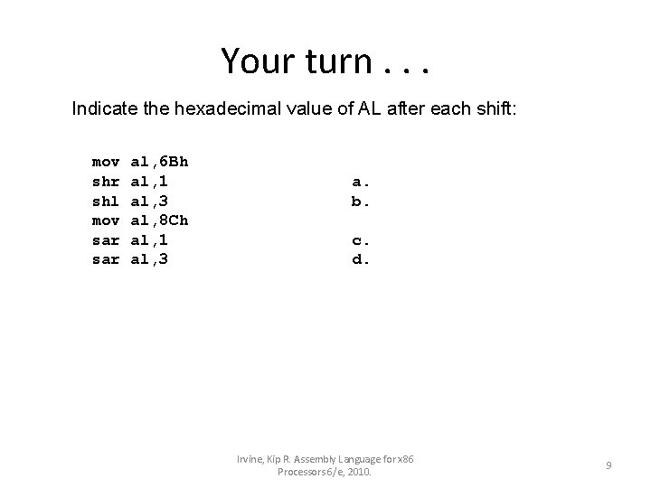 Your turn. . . Indicate the hexadecimal value of AL after each shift: mov