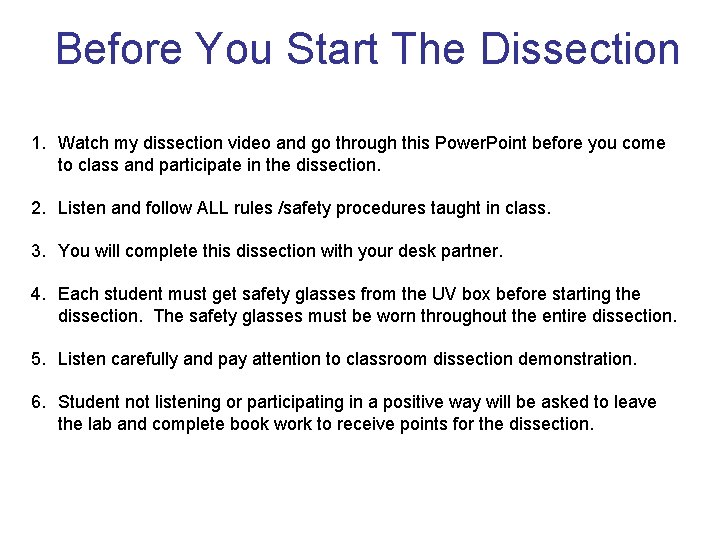 Before You Start The Dissection 1. Watch my dissection video and go through this