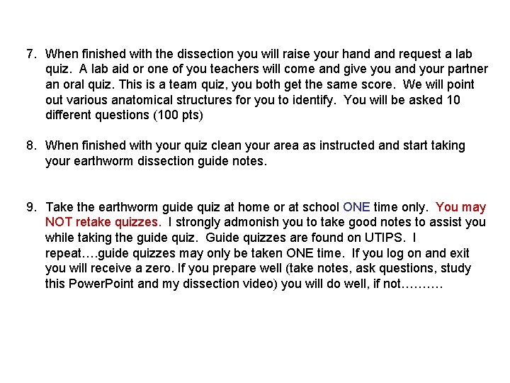 7. When finished with the dissection you will raise your hand request a lab