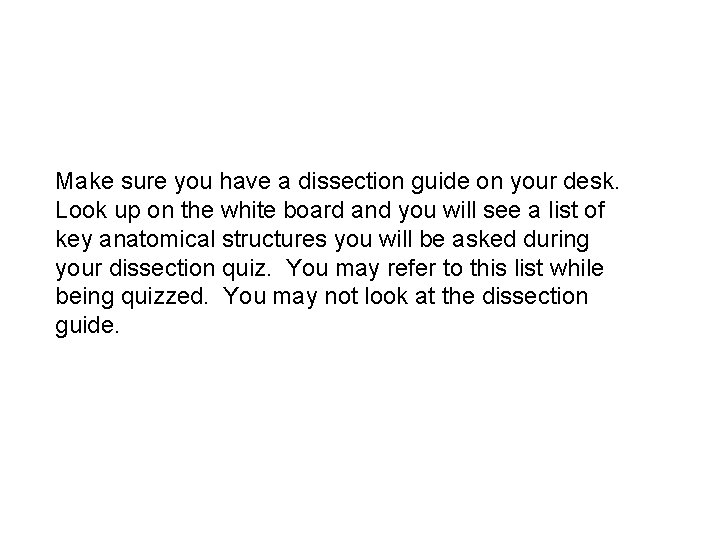 Make sure you have a dissection guide on your desk. Look up on the