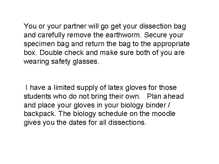 You or your partner will go get your dissection bag and carefully remove the