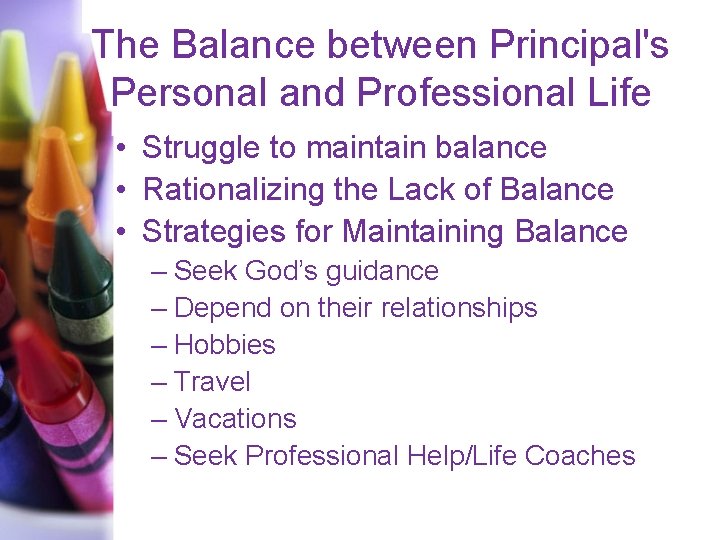 The Balance between Principal's Personal and Professional Life • Struggle to maintain balance •