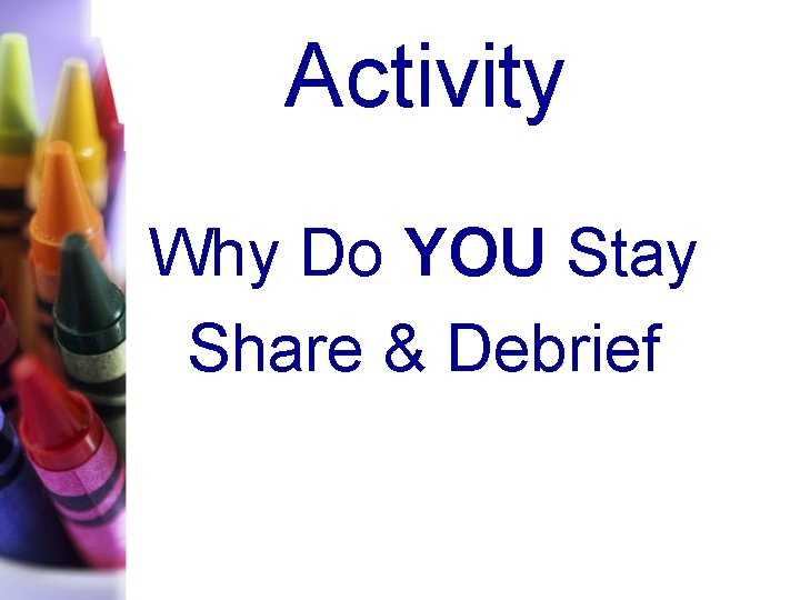 Activity Why Do YOU Stay Share & Debrief 