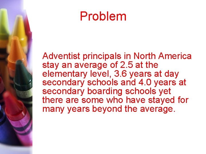 Problem Adventist principals in North America stay an average of 2. 5 at the