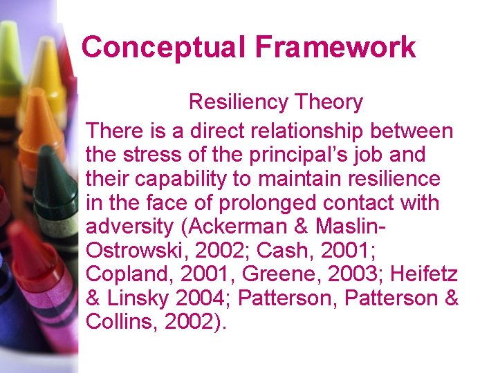 Conceptual Framework Resiliency Theory There is a direct relationship between the stress of the