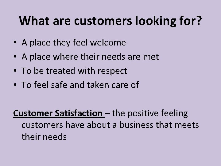 What are customers looking for? • • A place they feel welcome A place