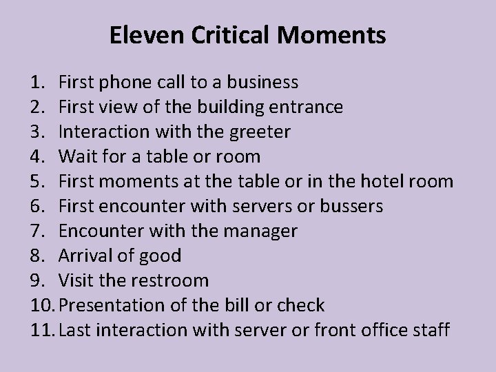 Eleven Critical Moments 1. First phone call to a business 2. First view of