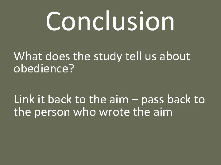 Conclusion What does the study tell us about obedience? Link it back to the