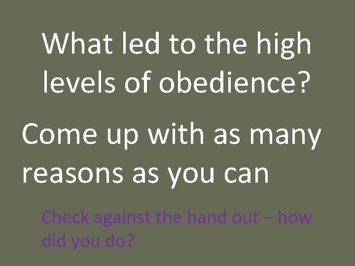 What led to the high levels of obedience? Come up with as many reasons