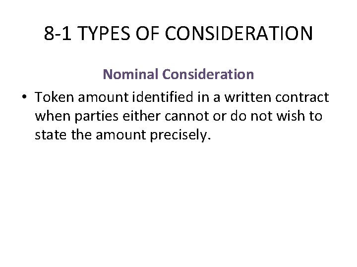 8 -1 TYPES OF CONSIDERATION Nominal Consideration • Token amount identified in a written