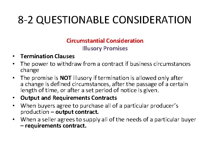 8 -2 QUESTIONABLE CONSIDERATION • • • Circumstantial Consideration Illusory Promises Termination Clauses The