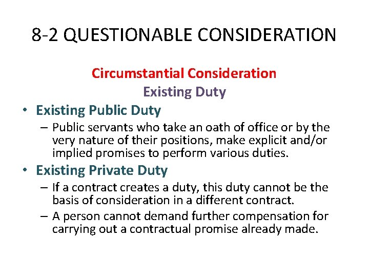 8 -2 QUESTIONABLE CONSIDERATION Circumstantial Consideration Existing Duty • Existing Public Duty – Public
