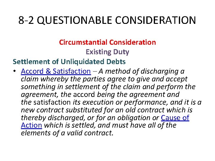 8 -2 QUESTIONABLE CONSIDERATION Circumstantial Consideration Existing Duty Settlement of Unliquidated Debts • Accord