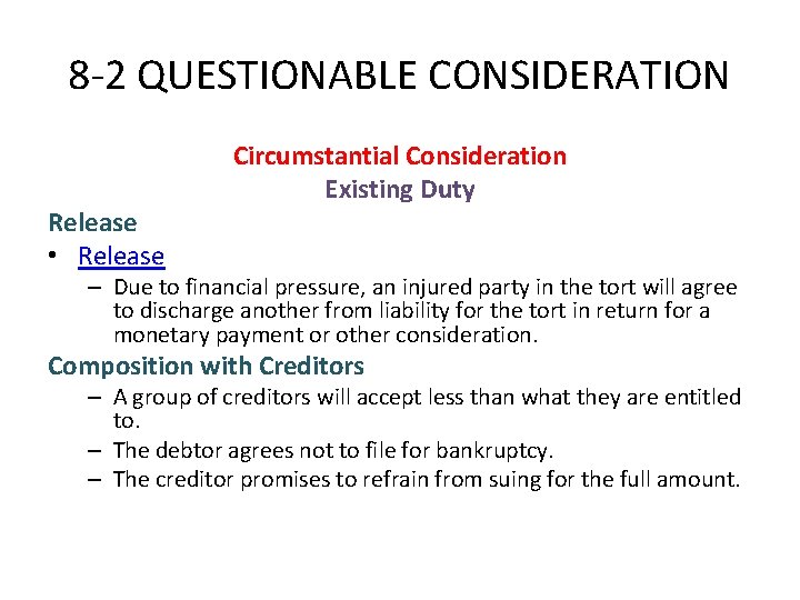 8 -2 QUESTIONABLE CONSIDERATION Release • Release Circumstantial Consideration Existing Duty – Due to