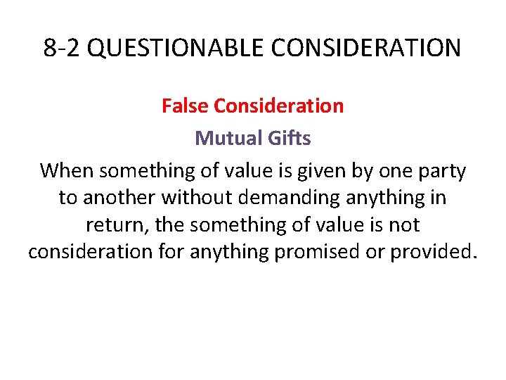 8 -2 QUESTIONABLE CONSIDERATION False Consideration Mutual Gifts When something of value is given