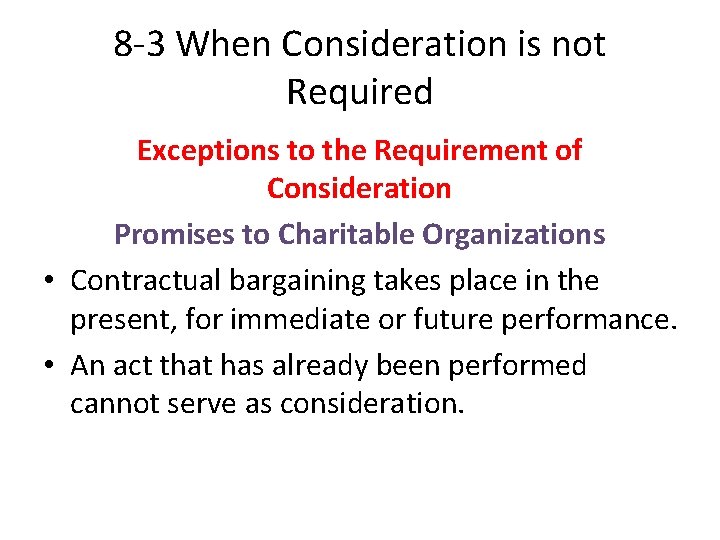 8 -3 When Consideration is not Required Exceptions to the Requirement of Consideration Promises