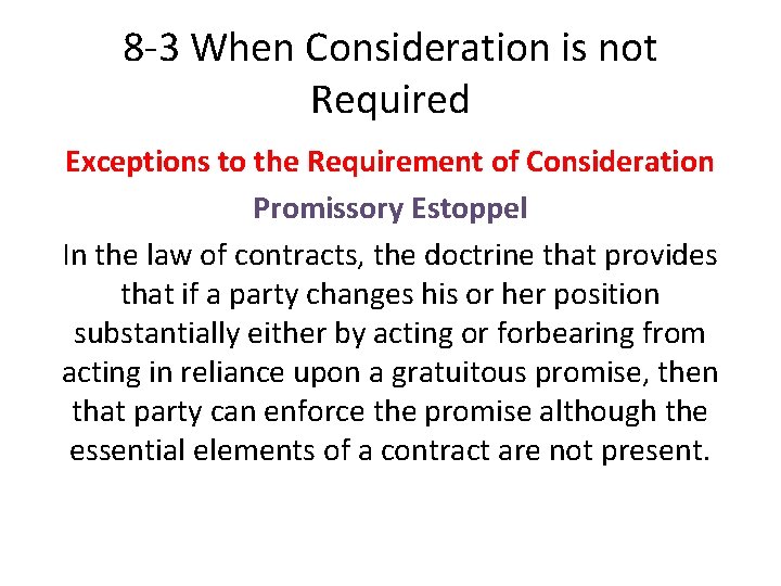 8 -3 When Consideration is not Required Exceptions to the Requirement of Consideration Promissory