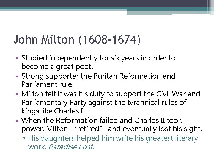 John Milton (1608 -1674) • Studied independently for six years in order to become