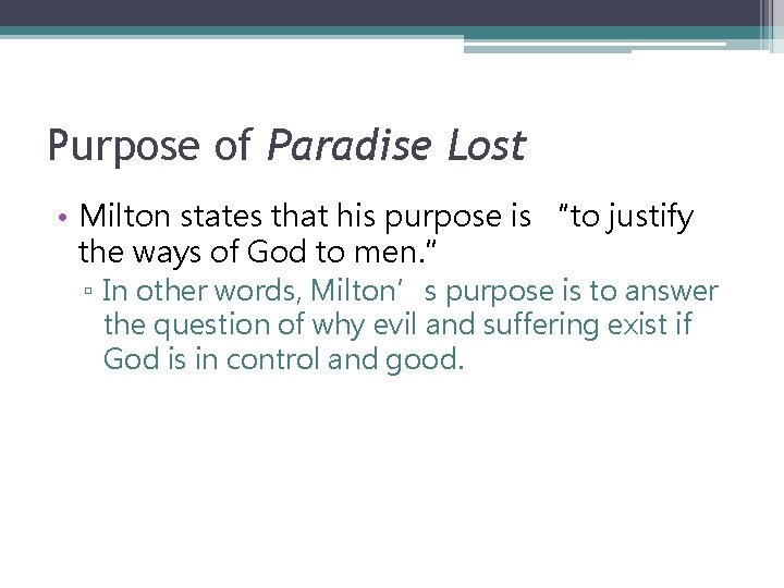 Purpose of Paradise Lost • Milton states that his purpose is “to justify the