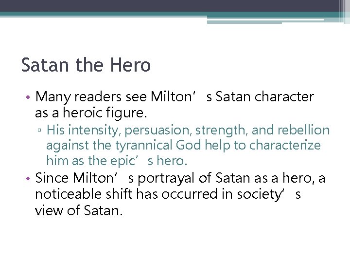 Satan the Hero • Many readers see Milton’s Satan character as a heroic figure.