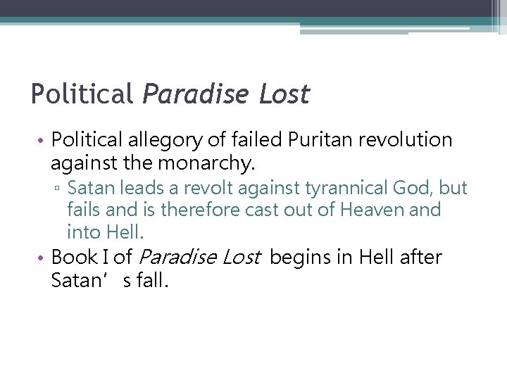 Political Paradise Lost • Political allegory of failed Puritan revolution against the monarchy. ▫