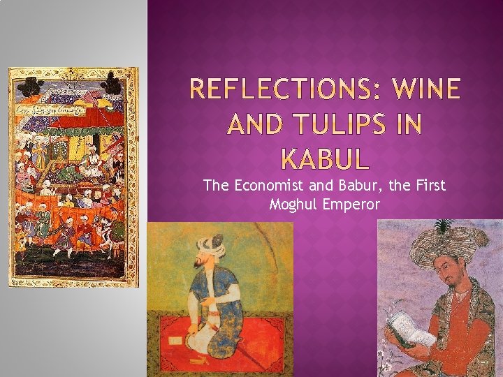 The Economist and Babur, the First Moghul Emperor 