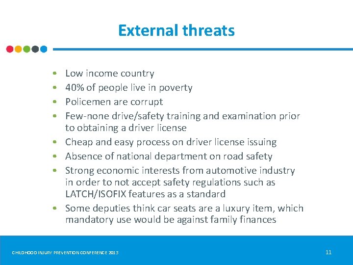 External threats • • Low income country 40% of people live in poverty Policemen