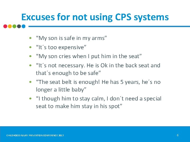 Excuses for not using CPS systems • • “My son is safe in my