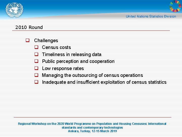 2010 Round q Challenges q Census costs q Timeliness in releasing data q Public