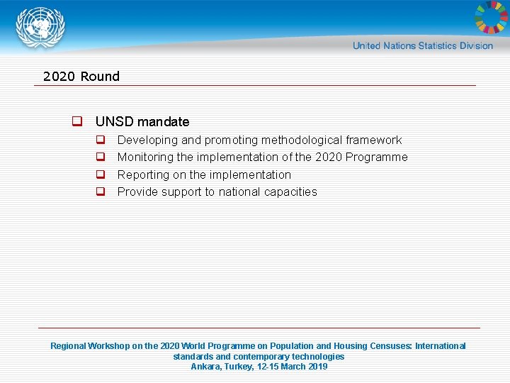 2020 Round q UNSD mandate q q Developing and promoting methodological framework Monitoring the