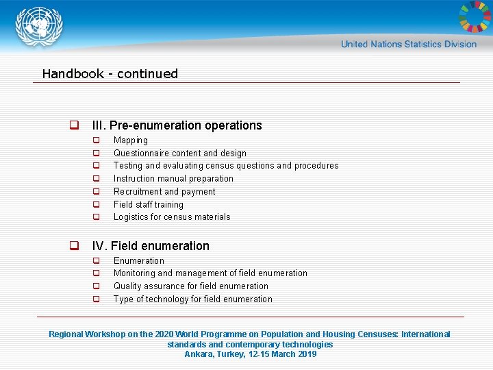 Handbook - continued q III. Pre-enumeration operations q q q q Mapping Questionnaire content