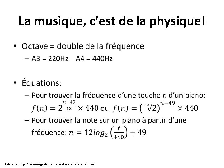 La musique, c’est de la physique! • Référence: http: //www. sengpielaudio. com/calculator-notenames. htm 
