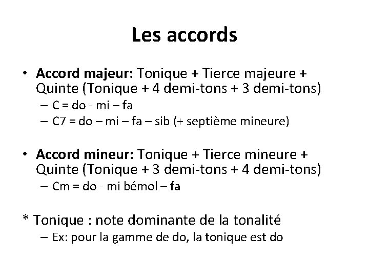 Les accords • Accord majeur: Tonique + Tierce majeure + Quinte (Tonique + 4