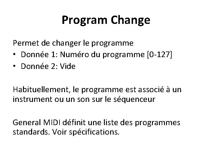 Program Change Permet de changer le programme • Donnée 1: Numéro du programme [0