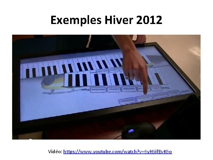 Exemples Hiver 2012 Vidéo: https: //www. youtube. com/watch? v=6 y. H 9 if. Bv.