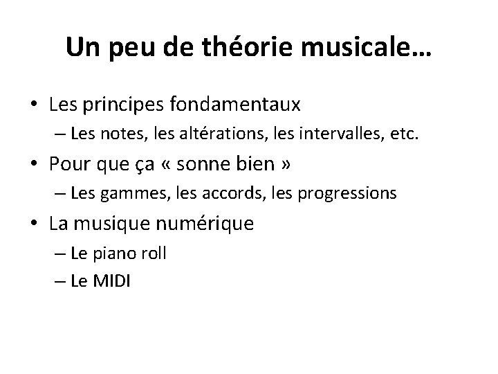 Un peu de théorie musicale… • Les principes fondamentaux – Les notes, les altérations,