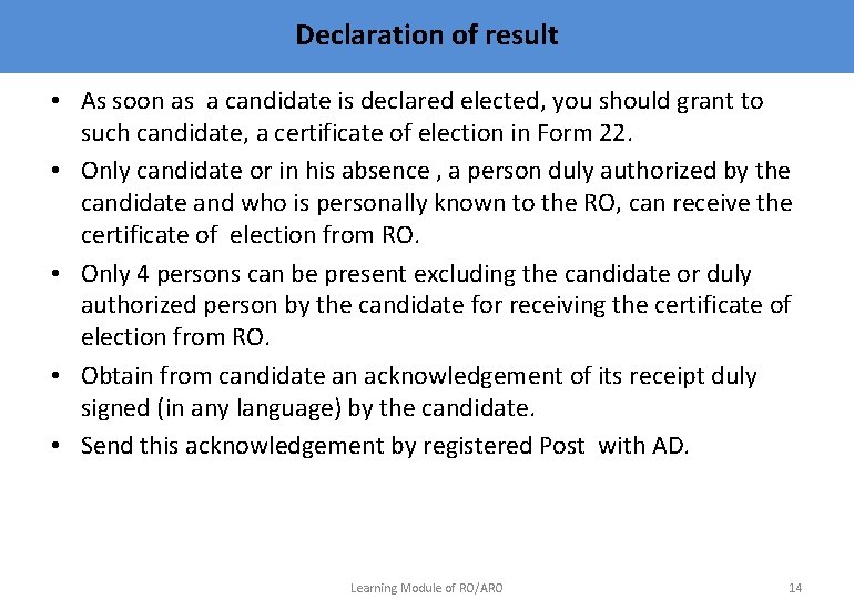 Declaration of result • As soon as a candidate is declared elected, you should
