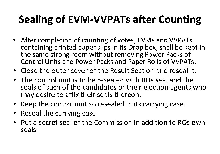 Sealing of EVM-VVPATs after Counting • After completion of counting of votes, EVMs and